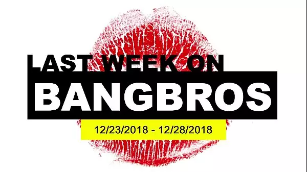 La Semana Pasada En Bangbros.COm: 23/12/2018 - 28/12/2018